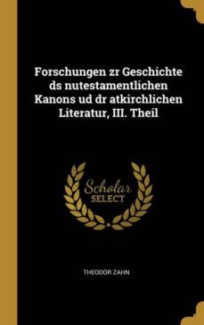 forschungen zr geschichte ds nutestamentlichen kanons ud dr atkirchlichen literatur iii theil-9780353757424