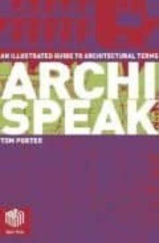 archispeak: an illustrated guide to architectural design terms-9780415300124