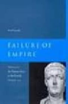 failure of empire: valens and the roman state in the fourth centu ry-noel lenski-9780520233324