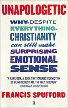 unapologetic: why, despite everything, christianity can still make surprising emotional sense-9780571225224
