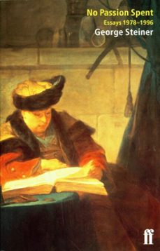 no passion spent (ebook)-george steiner-9780571266524