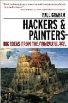 hackers and painters: big ideas from the computer age-paul graham-9780596006624