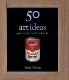 50 art ideas you really need to know-9780857385024