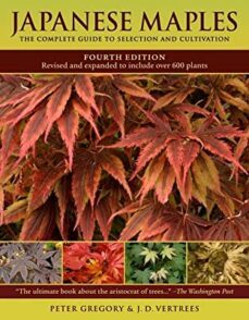 japanese maples: the complete guide to selection and cultivation, fourth edition-9780881929324