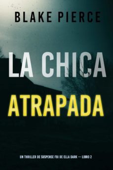 la chica atrapada (un thriller de suspense fbi de ella dark  libro 2) (ebook)-blake pierce-9781094354224
