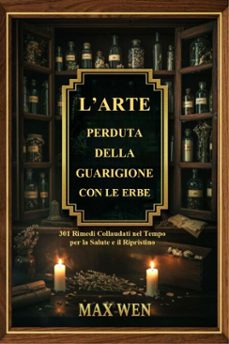 larte perduta della guarigione con le erbe (ebook)-max wen-9781105519024