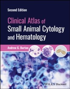 clinical atlas of small animal cytology and hematology-andrew g. burton-9781119985624