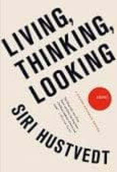 living, thinking, looking: essays-9781250009524