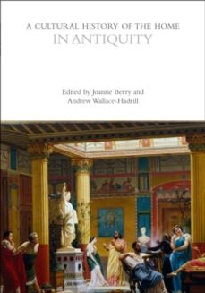 a cultural history of the home in antiquity-andrew wallace-hadrill-9781350412224