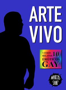 arte vivo. y otros 10 relatos eroticos gay (ebook)-marcos sanz-9781370373024