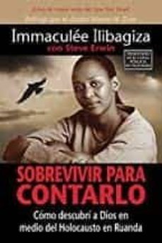 sobrevivir para contarlo: como descubri a dios en medio del holocausto en rwanda-immaculee ilibagiza-9781401912024