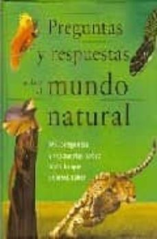 preguntas y respuestas sobre el mundo natural: mil preguntas y re spuestas sobre todo lo que quieres saber-9781405465724