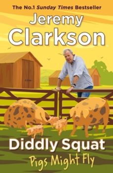 diddly squat: pigs might fly-jeremy clarkson-9781405961424