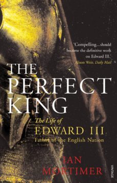 the perfect king (ebook)-ian mortimer-9781407066424
