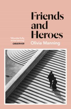 friends and heroes (ebook)-olivia manning-9781446494424