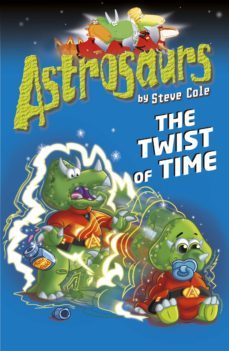 astrosaurs 17: the twist of time (ebook)-steve cole-9781448173624