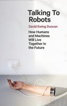 talking to robots-david ewing duncan-9781472142924