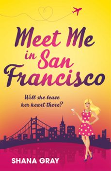 meet me in san francisco (ebook)-shana gray-9781472260024