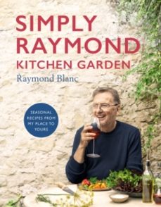 simply raymond kitchen garden-raymond blanc-9781472293824