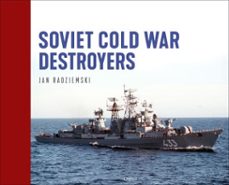 soviet cold war destroyers (ebook)-jan radziemski-9781472874924