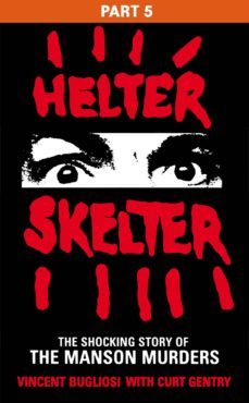 helter skelter: part five of the shocking manson murders (ebook)-vincent bugliosi-9781473519824