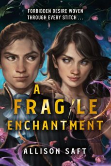 a fragile enchantment (ebook)-allison saft-9781510112124