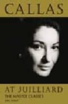 callas at juilliard: the master classes-john ardoin-9781574670424