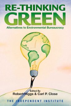 re-thinking green (ebook)-robert higgs-9781598131024