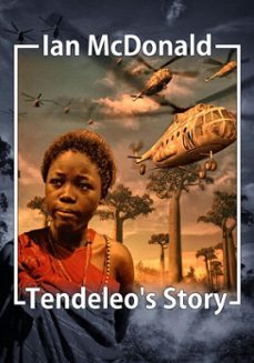 tendeleo's story (ebook)-ian mcdonald-9781625670724