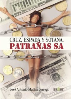 cruz, espada y sotana. patrañas sa (ebook)-jose antonio matias borrego-9781629344324