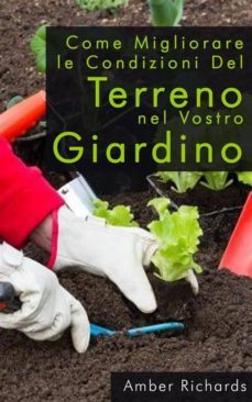 come migliorare le condizioni del terreno nel vostro giardino (ebook)-9781633396524