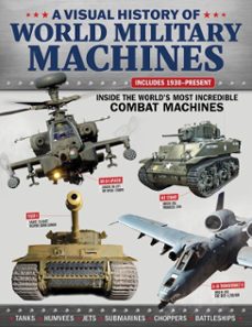 a visual history of world military machines (ebook)-major alex harris uk army air corps-jj molloy-lieutenant joshua s. bettis us navy-9781637412824