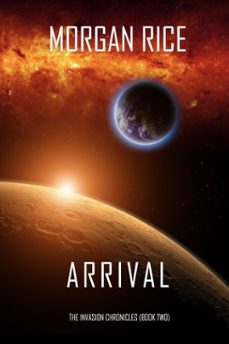 arrival (the invasion chroniclesbook two): a science fiction thriller (ebook)-morgan rice-9781640294424