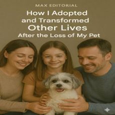 how i adopted and transformed other lives after the loss of my pet (ebook)-max editorial-9781779745224