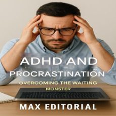 adhd and procrastination: overcoming the waiting monster (ebook)-max editorial-9781779747624