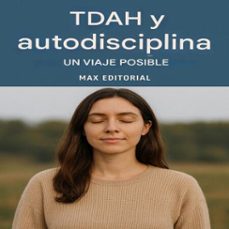 tdah y autodisciplina: un viaje posible (ebook)-max editorial-9781779748324