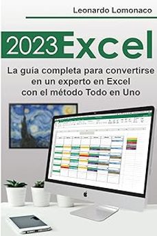 excel 2023: la guia completa para convertirse en un experto en excel con el metodo todo en uno-leonardo lomonaco-9781803623924