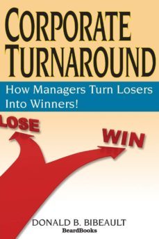 corporate turnaround: how managers turn losers into winners!-donald b. bibeault-9781893122024