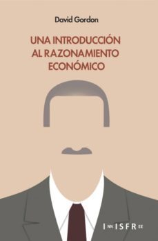 una introduccion al razonamiento economico-david gordon-9781909870024