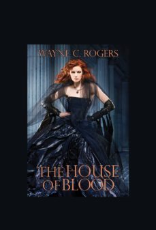 the house of blood, a femdom novel (ebook)-wayne c. rogers-9781935897224