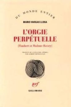 l orgie perpetuelle (flaubert et madame bovary)-9782070299324