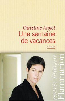 une semaine de vacances-christine angot-9782081295124