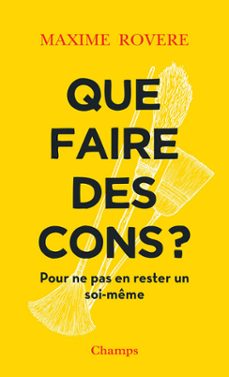 que faire des cons? pour ne pas en rester un soi-meme (ebook)-maxime rovere-9782081521124