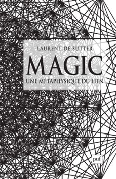 magic : une metaphysique du lien (ebook)-laurent de sutter-9782130731924