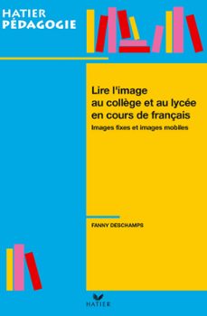 hatier pedagogie - lire l'image en collège et lycee en cours de français (ebook)-fanny deschamps-9782218949524