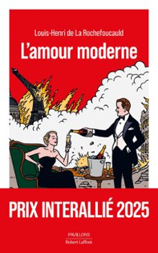 l'amour moderne (prix interallie 2025 et le prix cabourg du roman 2025)-louis henri de la rochefoucauld-9782221278024