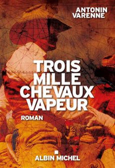 trois mille chevaux vapeur (ebook)-antonin varenne-9782226306524