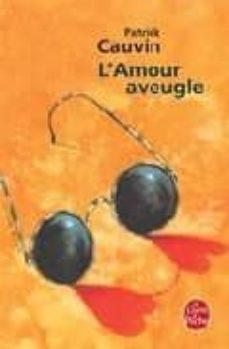 lamour aveugle-patrick cauvin-9782253029724