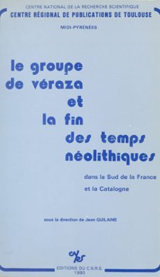 le groupe de veraza et la fin des temps neolithiques dans le sud de la france et la catalogne (ebook)-jean guilaine-9782271109224