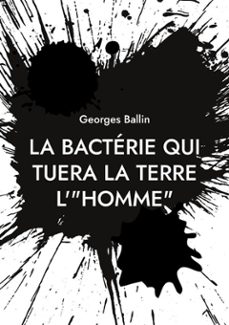 la bacterie qui tuera la terre l'"homme" (ebook)-9782322531424